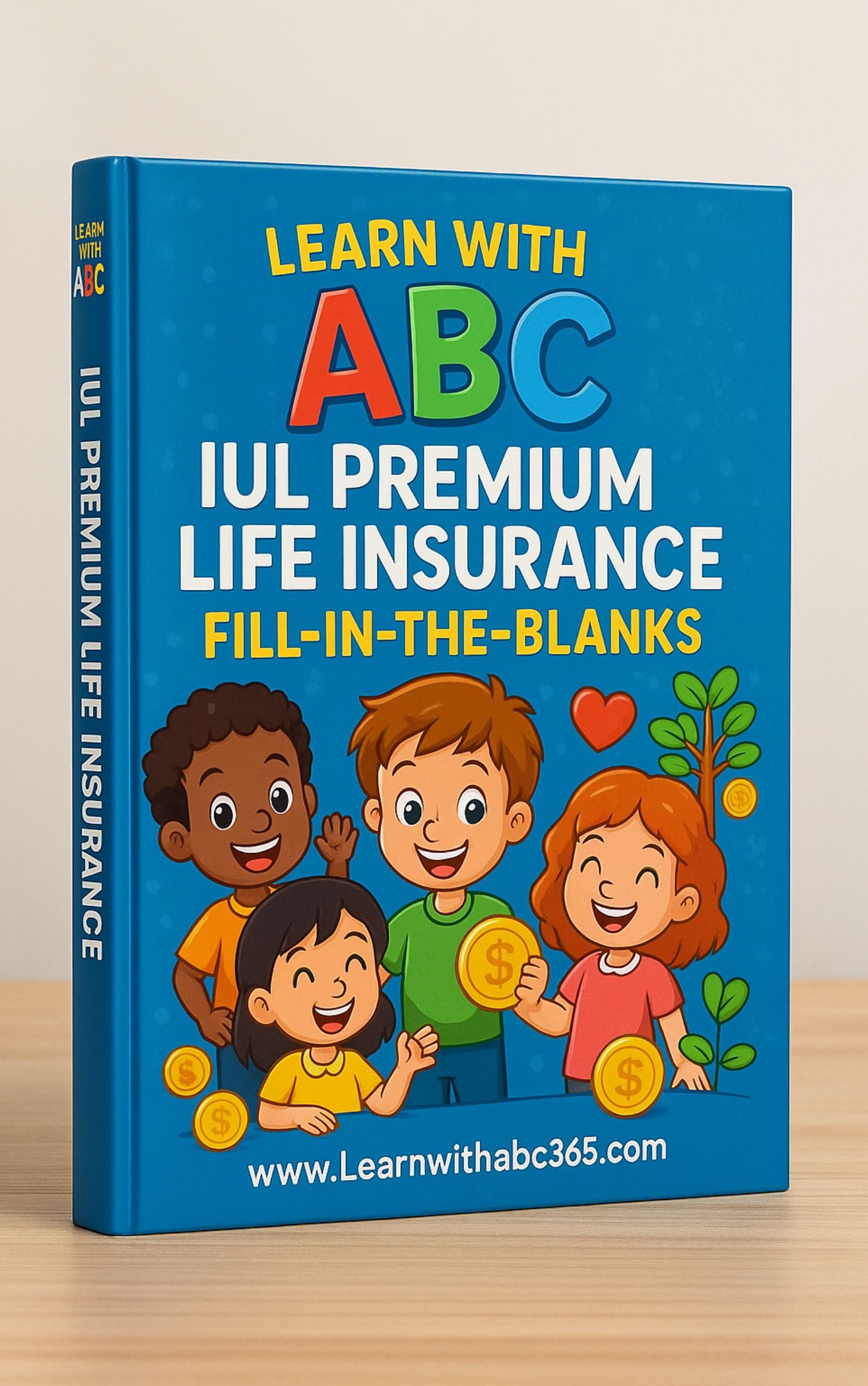 Learn With ABC: IUL Premium Life Insurance Lesson for Kids, Smart Money & Future Planning Fill-in-the-Blanks eBook
